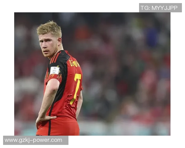 凯文德布劳内如何在比利时队中崭露头角成为灵魂人物的历程分析
